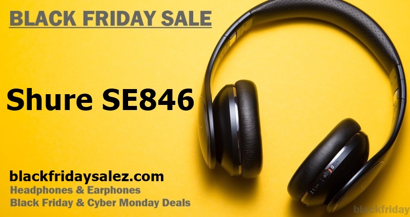 Best Shure SE846 Black Friday & Cyber Monday Deals