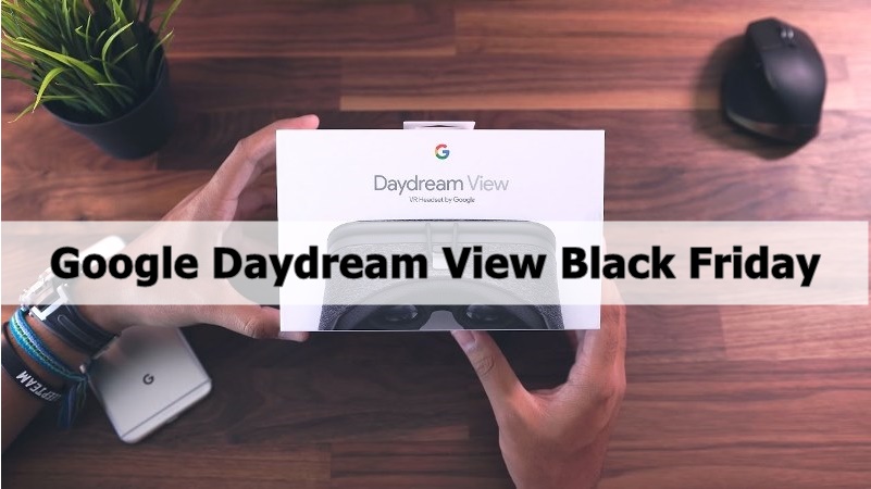 Google Daydream View Black Friday Deals, Google Daydream View Black Friday, Google Daydream View Black Friday Sale