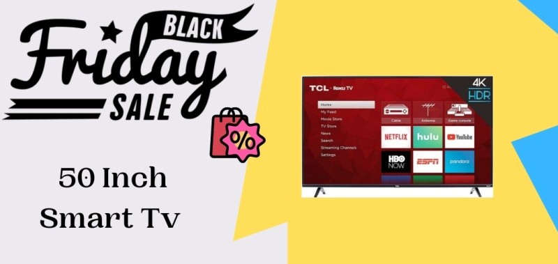 50 Inch Smart Tv Black Friday Deals, 50 Inch Smart Tv Black Friday, 50 Inch Smart Tv Black Friday Sale