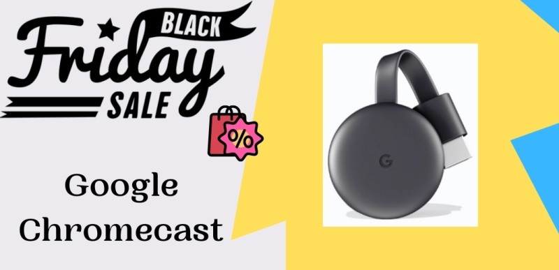 Google Chromecast Black Friday Deals, Google Chromecast Black Friday, Google Chromecast Black Friday Sale
