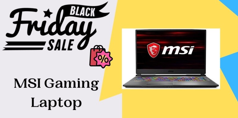 MSI Gaming Laptop Black Friday Deals, MSI Gaming Laptop Black Friday, MSI Gaming Laptop Black Friday Sales, MSI Gaming Laptop Black Friday Deals, Black Friday MSI Gaming Laptop Deals
