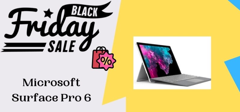 Microsoft Surface Pro 6 Black Friday Deals, Microsoft Surface Pro 6 Black Friday, Microsoft Surface Pro 6 Black Friday Sale