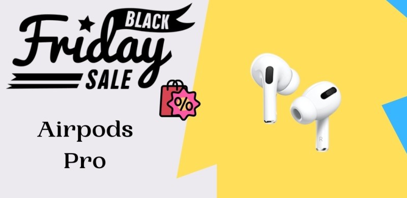 Airpods Pro Black Friday Deals, Airpods Pro Black Friday, Airpods Pro Black Friday Sales, Airpods Pro Black Friday Sale