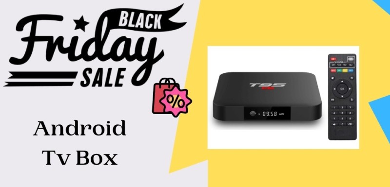Android Tv Box Black Friday Deals, Android Tv Box Black Friday, Android Tv Box Black Friday Sale, Android Tv Box Cyber Monday Deals
