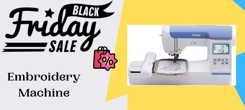 Embroidery Machine Black Friday Deals, Embroidery Machine Black Friday, Embroidery Machine Black Friday Sale