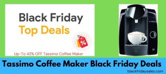 Top 10 Tassimo Coffee Maker Black Friday & Cyber Monday Deals 2023
